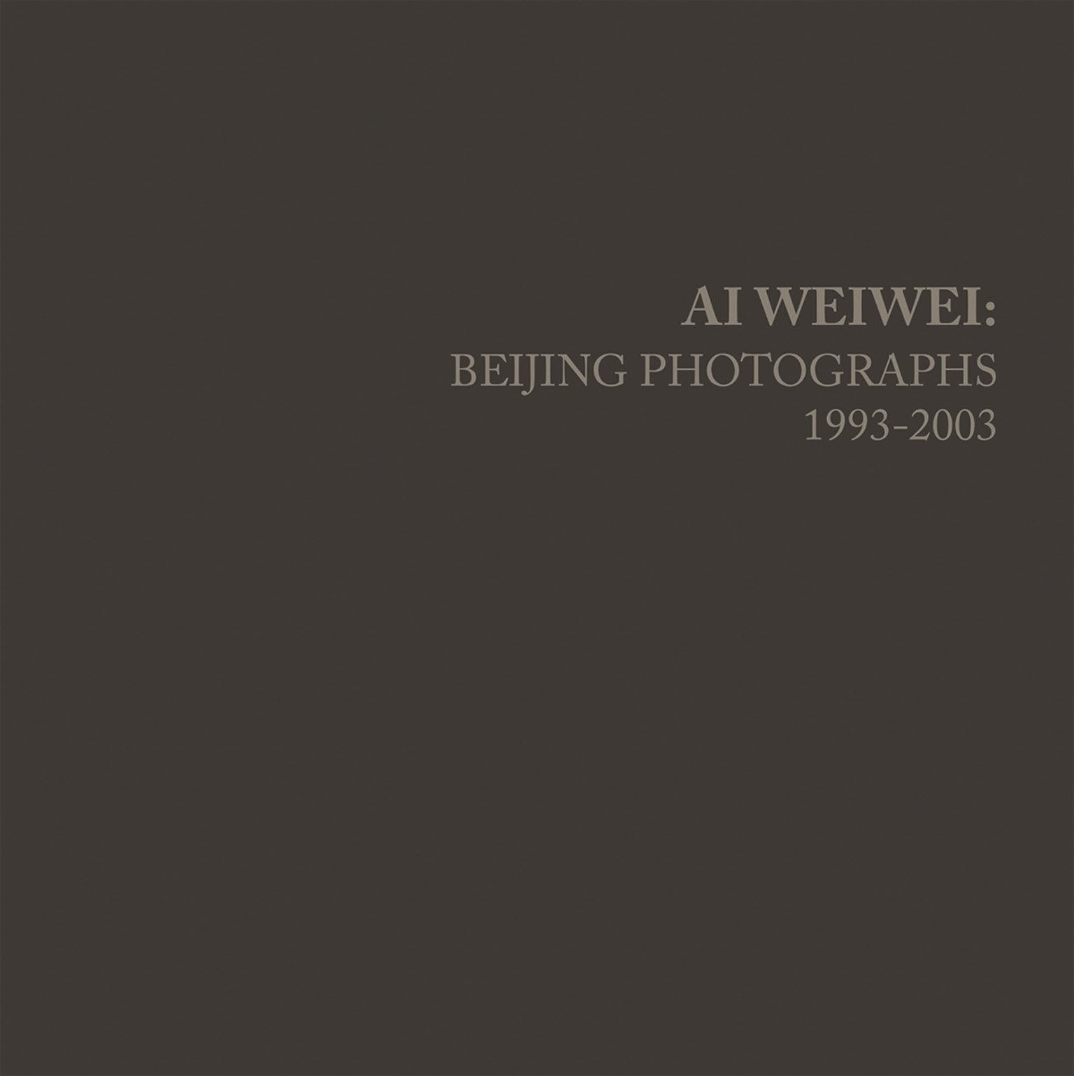 Ai Weiwei: Beijing Photographs, 1993-2003 (Mit Press)