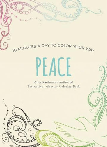 Peace: 10 Minutes a Day to Color Your Way (Color Your Way 10 Minutes a Day)
