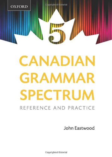 Canadian Grammar Spectrum 5: Reference and Practice
