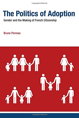 The Politics of Adoption: Gender and the Making of French Citizenship (Basic Bioethics)