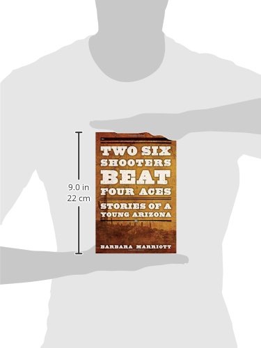 Two Six Shooters Beat Four Aces: Stories of a Young Arizona