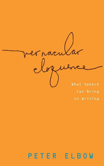Vernacular Eloquence: What Speech Can Bring to Writing