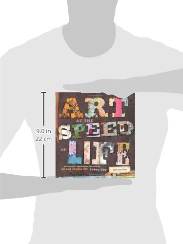Art at the Speed of Life: motivation + inspiration for making mixed-media art every day