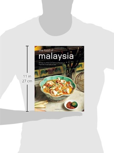 The Food of Malaysia: 62 Easy-to-follow and Delicious Recipes from the Crossroads of Asia (Authentic Recipes Series)