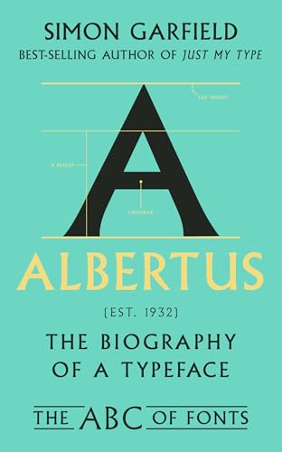 Albertus: The Biography of a Typeface (The ABC of Fonts Series)