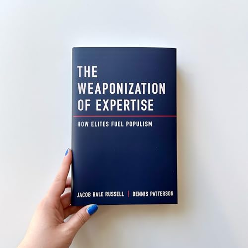 The Weaponization of Expertise: How Elites Fuel Populism