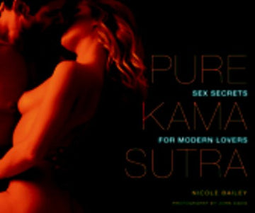 Pure Kama Sutra: Sex Secrets for Modern Lovers