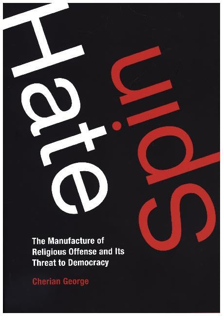 Hate Spin: The Manufacture of Religious Offense and Its Threat to Democracy (Information Policy)
