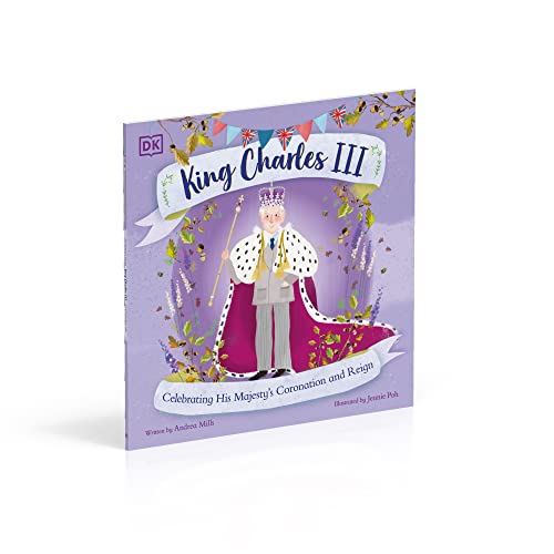 King Charles III: Celebrating His Majesty's Coronation and Reign (History's Great Leaders)