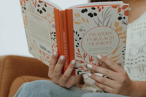Prayers for Each Moment: 100 Conversations with God About Real Life and Real Stuff: A Prayer Book