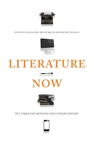 Literature Now: Key Terms and Methods for Literary History
