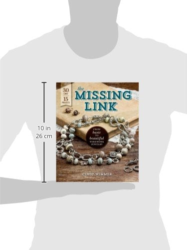 The Missing Link: From Basic to Beautiful Wirework Jewelry