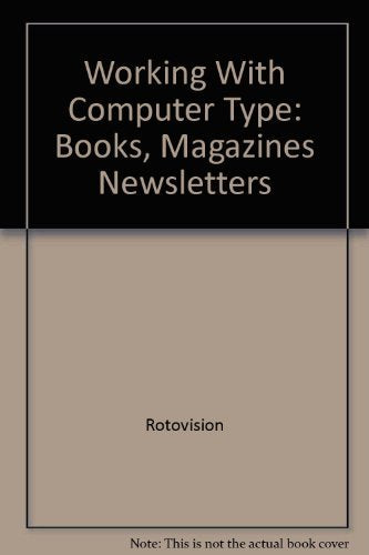 Working With Computer Type: Books, Magazines Newsletters