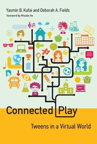 Connected Play: Tweens in a Virtual World (The John D. and Catherine T. Macarthur Foundation Series on Digital Media and Learning)