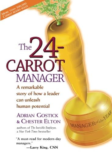 The 24 Carrot Manager: How A Leader Can Unleash Human Potential