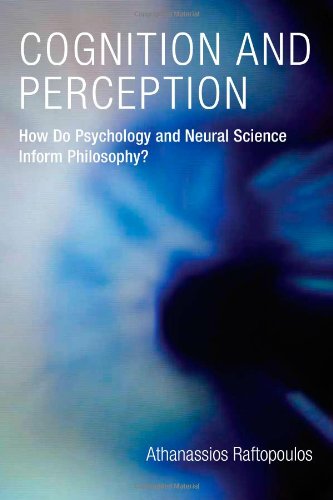 Cognition and Perception: How Do Psychology and Neural Science Inform Philosophy? (Bradford Books)