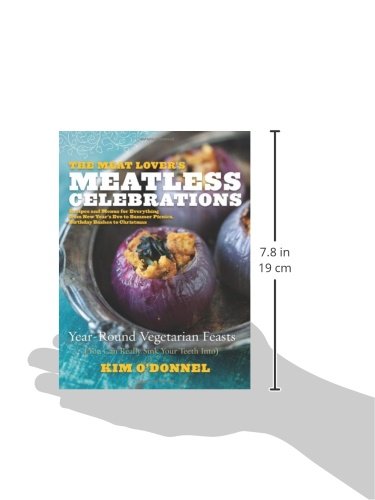 The Meat Lover's Meatless Celebrations: Year-Round Vegetarian Feasts (You Can Really Sink Your Teeth Into)