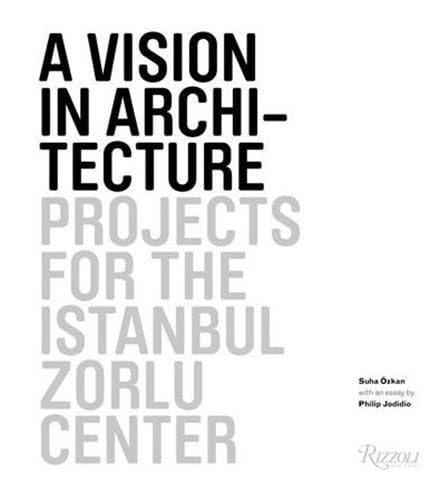 A Vision in Architecture: Projects for the Istanbul Zorlu Center