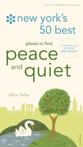 New York's 50 Best Places to Find Peace & Quiet, 6th Edition (New York's 50 Best Places to Find Peace and Quiet)