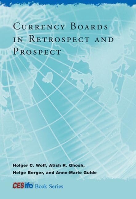 Currency Boards in Retrospect and Prospect (CESifo Book)