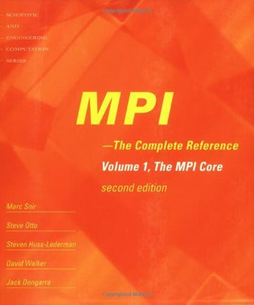 MPI: The Complete Reference (Vol. 1) - 2nd Edition, Vol. 1 - The MPI Core
