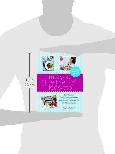 Me, You & the Kids, Too: The Ultimate Time-Saving Cookbook with Recipe Variations for the Whole Family