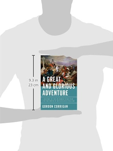 A Great and Glorious Adventure: A History of the Hundred Years War and the Birth of Renaissance England