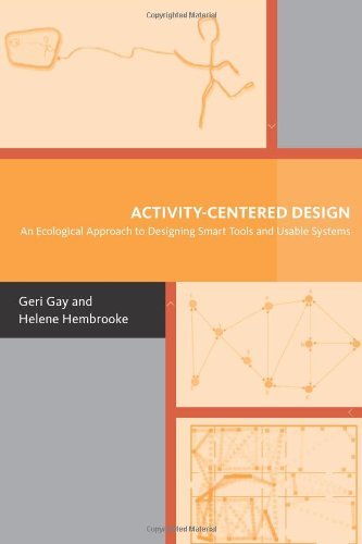 Activity-Centered Design: An Ecological Approach to Designing Smart Tools and Usable Systems (Acting With Technology)