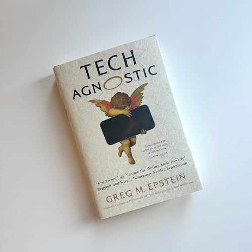Tech Agnostic: How Technology Became the World's Most Powerful Religion, and Why It Desperately Needs a Reformation