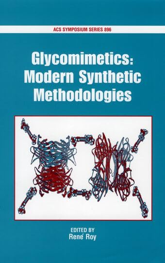 Glycomimetics: Modern Synthetic Methodologies (ACS Symposium Series)