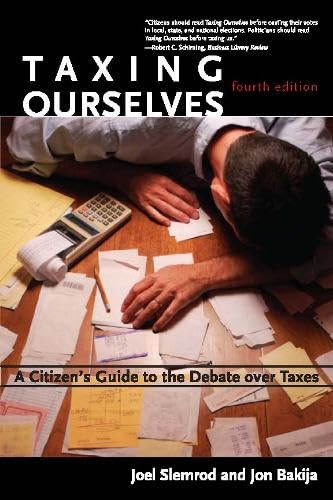 Taxing Ourselves, 4th Edition: A Citizen's Guide to the Debate over Taxes