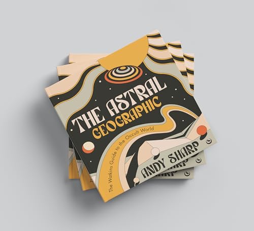 The Astral Geographic: The Watkins Guide to the Occult World