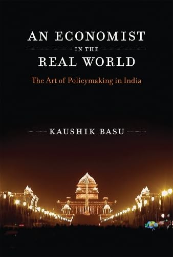 An Economist in the Real World: The Art of Policymaking in India (Mit Press)