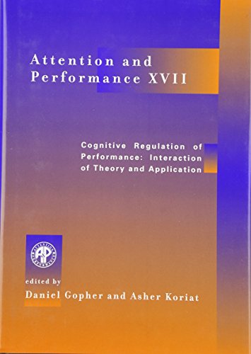 Attention and Performance XVII: Cognitive Regulation of Performance: Interaction of Theory and Application