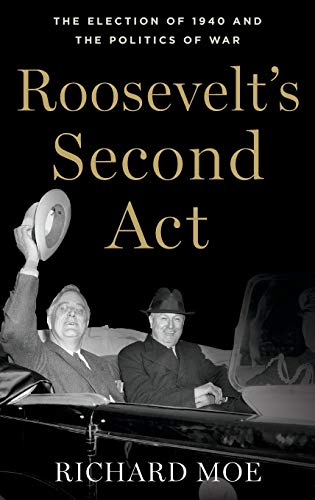 Roosevelt's Second Act: The Election of 1940 and the Politics of War (Pivotal Moments in American History)