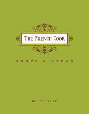 The French Cook: Soups and Stews