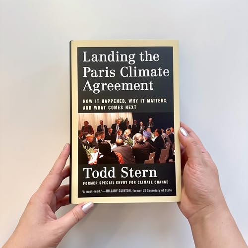 Landing the Paris Climate Agreement: How It Happened, Why It Matters, and What Comes Next