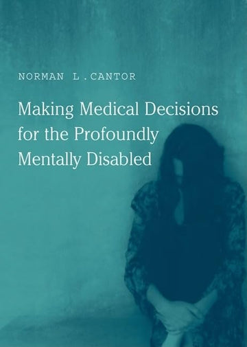 Making Medical Decisions for the Profoundly Mentally Disabled (Basic Bioethics)