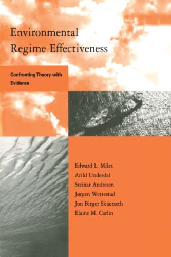 Environmental Regime Effectiveness: Confronting Theory with Evidence (Global Environmental Accord: Strategies for Sustainability and Institutional Innovation) (Global Environmental Accord (Paperback))