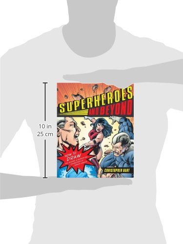 Superheroes and Beyond: How to Draw the Leading and Supporting Characters of Today's Comics