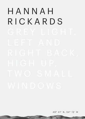 Hannah Rickards: Grey Light--Left and Right Back, High Up, Two Small Windows (Sternberg Press)