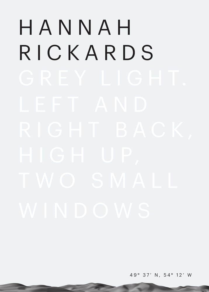 Hannah Rickards: Grey Light--Left and Right Back, High Up, Two Small Windows (Sternberg Press)