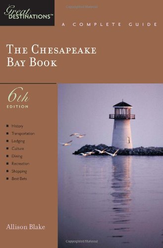 The Chesapeake Bay Book: A Complete Guide, Sixth Edition (Great Destinations)