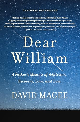 Dear William: A Father's Memoir of Addiction, Recovery, Love, and Loss