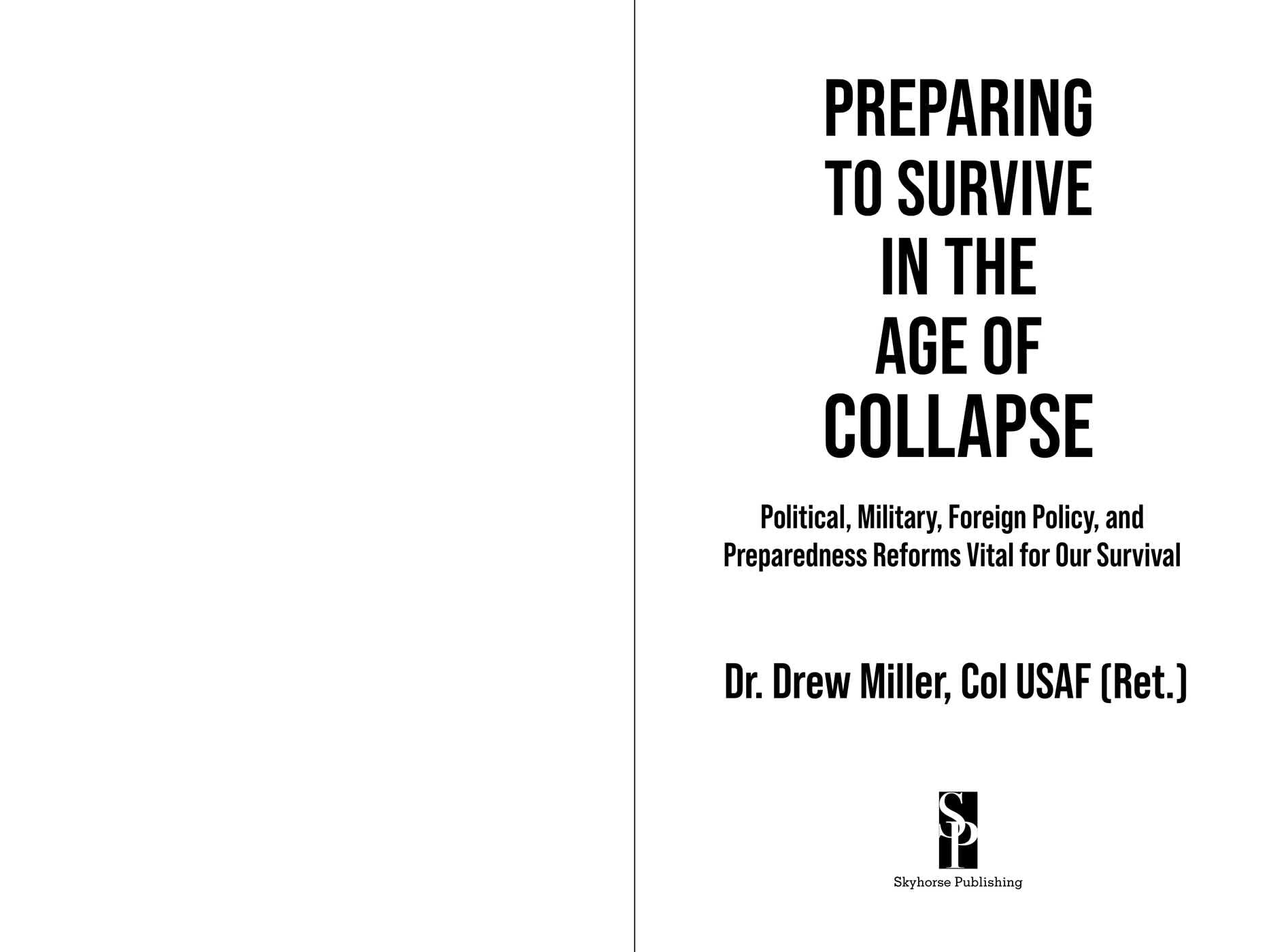 Preparing to Survive in the Age of Collapse: Political, Military, Foreign Policy, and Preparedness Reforms Vital for Our Survival