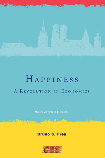 Happiness: A Revolution in Economics (Munich Lectures in Economics)