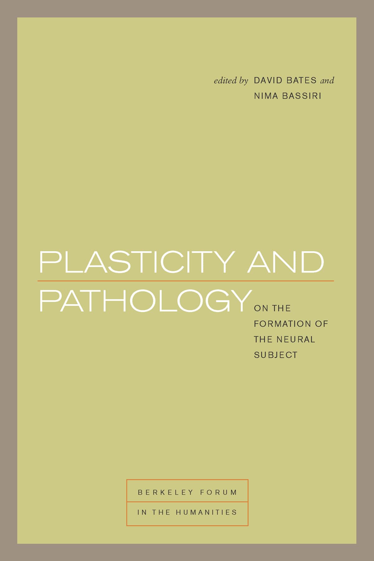 Plasticity and Pathology: On the Formation of the Neural Subject (Berkeley Forum in the Humanities)