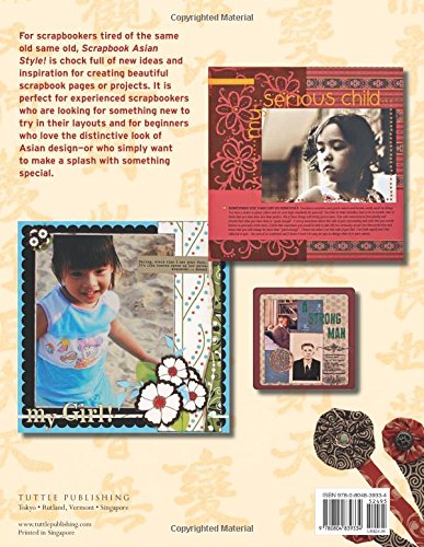 Scrapbook Asian Style!: Create One-of-a-kind Projects with Asian-inspired Materials, Colors and Motifs