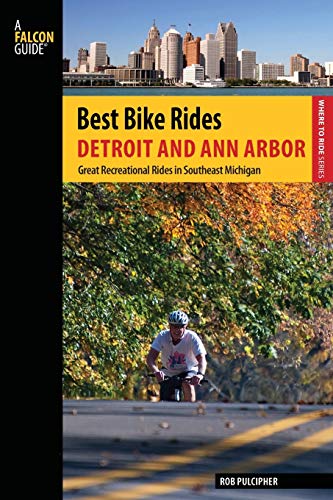 Best Bike Rides Detroit and Ann Arbor: Great Recreational Rides In Southeast Michigan (Best Bike Rides Series)