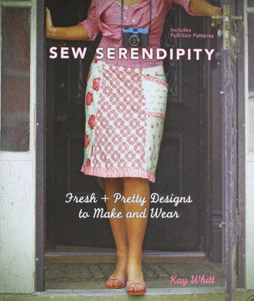 Sew Serendipity: Fresh and Pretty Designs to Make and Wear